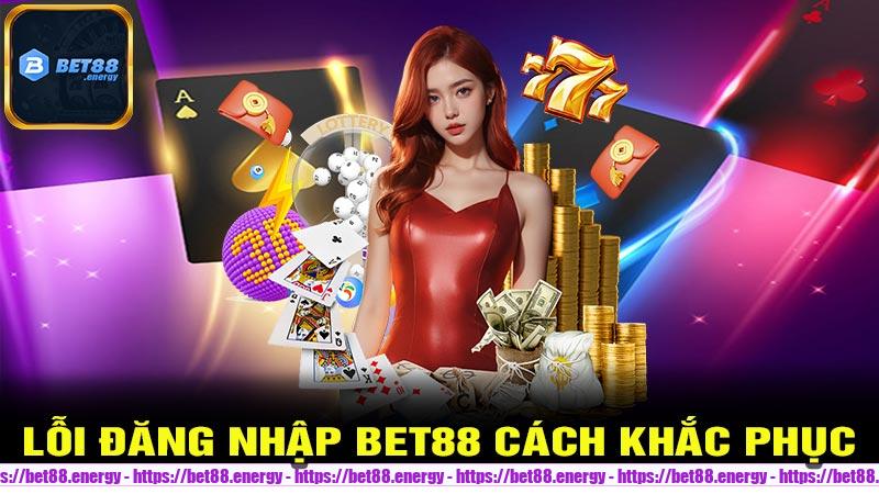 Lỗi Đăng Nhập Bet88 và cách khắc phục