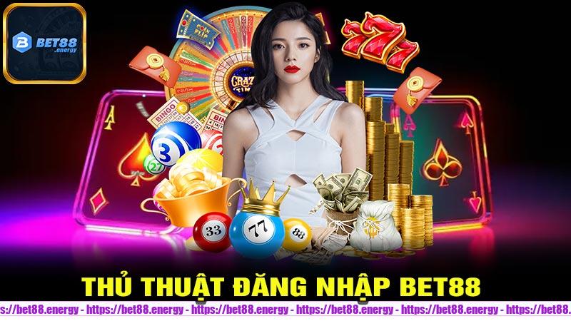 Thủ thuật Đăng Nhập Bet88 nhanh chóng 